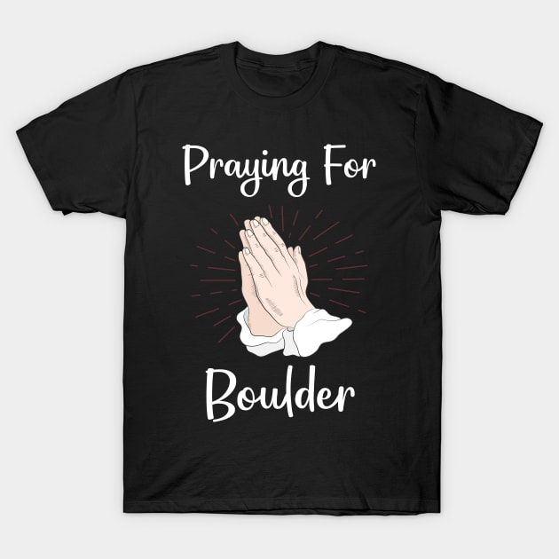 Praying For Boulder T-Shirt by blakelan128